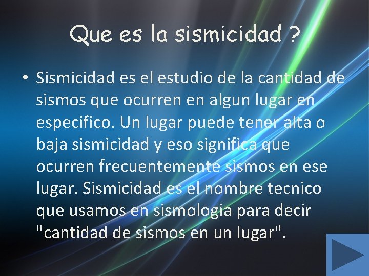 Que es la sismicidad ? • Sismicidad es el estudio de la cantidad de