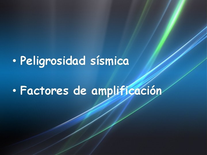  • Peligrosidad sísmica • Factores de amplificación 