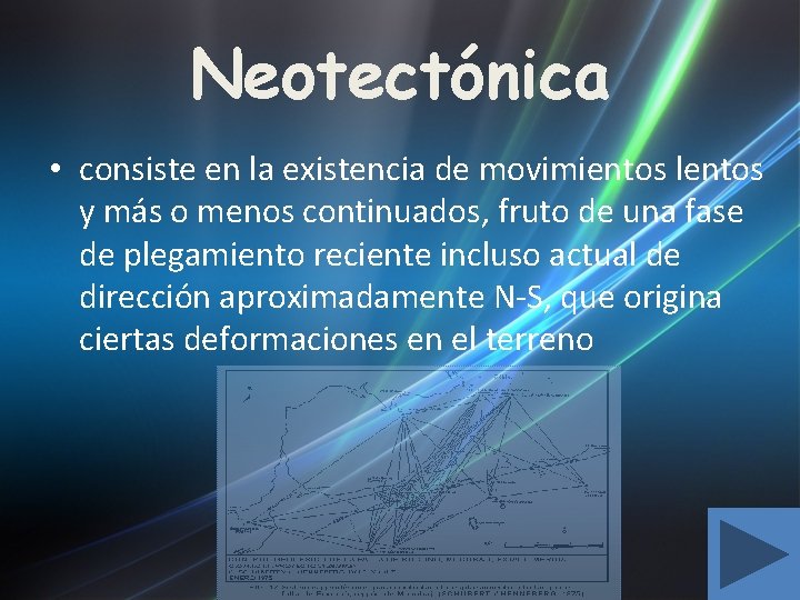 Neotectónica • consiste en la existencia de movimientos lentos y más o menos continuados,