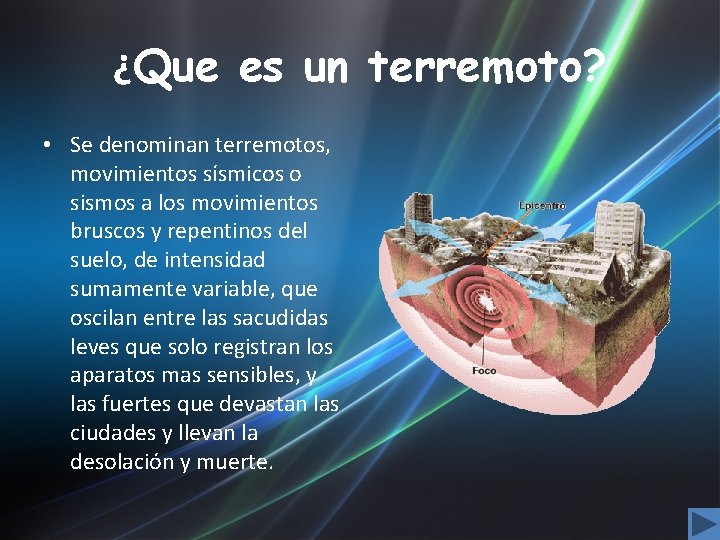 ¿Que es un terremoto? • Se denominan terremotos, movimientos sísmicos o sismos a los