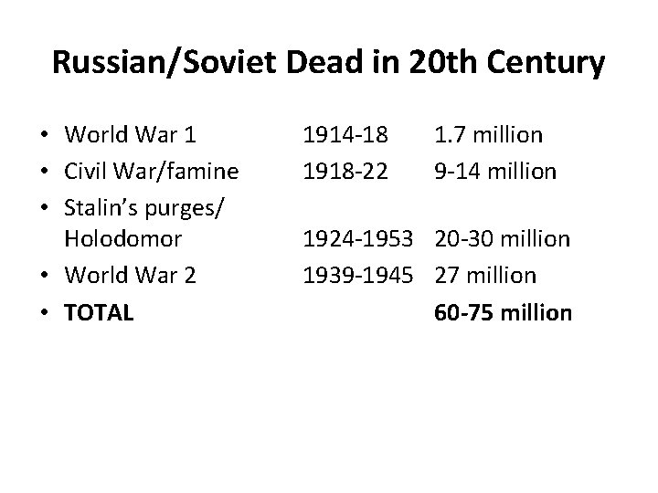 Russian/Soviet Dead in 20 th Century • World War 1 • Civil War/famine •