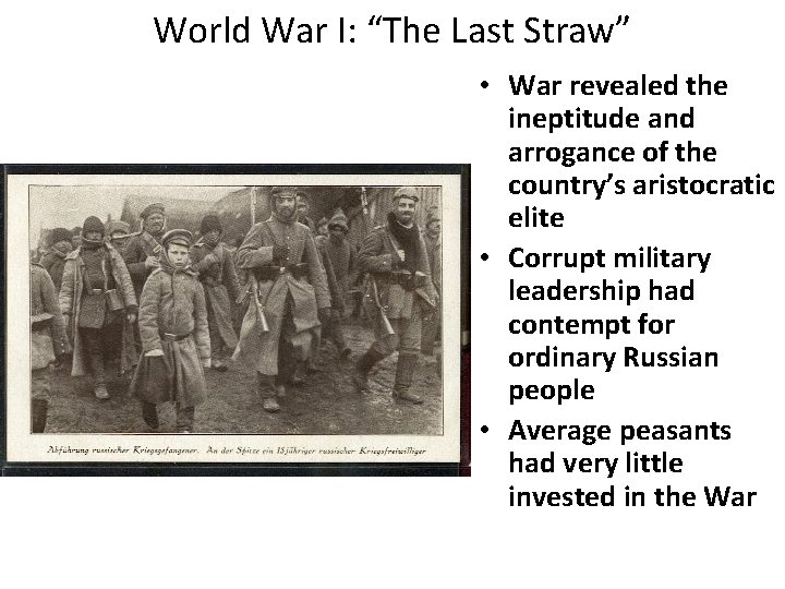 World War I: “The Last Straw” • War revealed the ineptitude and arrogance of
