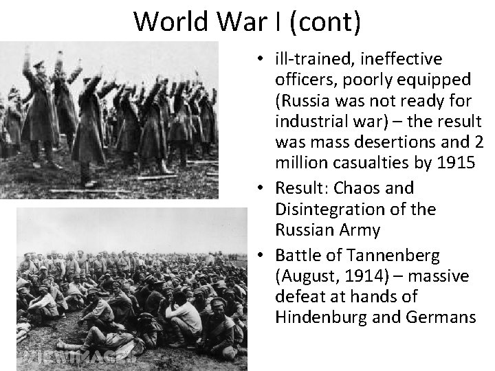 World War I (cont) • ill-trained, ineffective officers, poorly equipped (Russia was not ready
