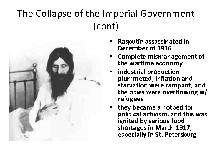 The Collapse of the Imperial Government (cont) • Rasputin assassinated in December of 1916