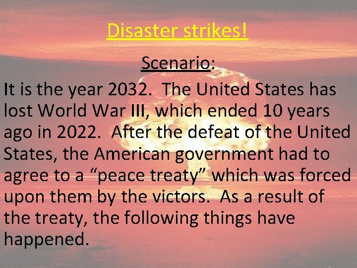 Disaster strikes! Scenario: It is the year 2032. The United States has lost World
