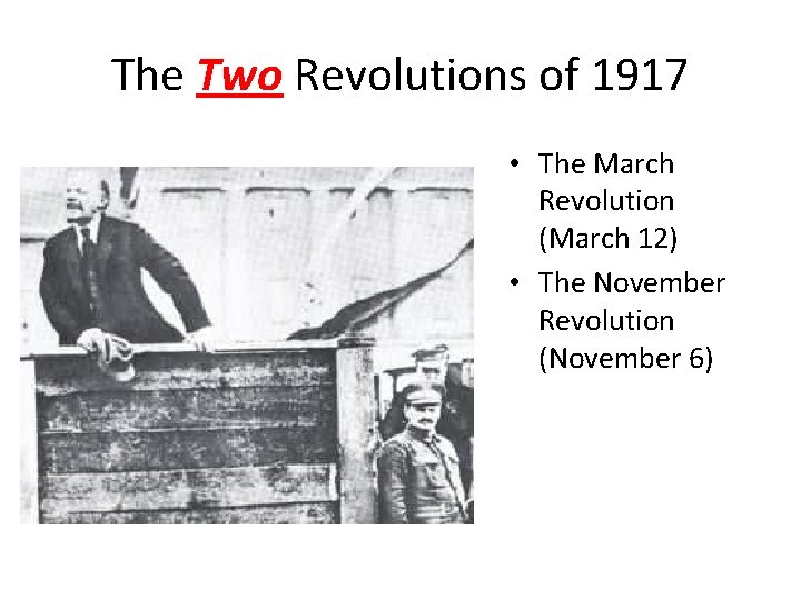 The Two Revolutions of 1917 • The March Revolution (March 12) • The November