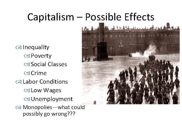 Capitalism – Possible Effects Inequality Poverty Social Classes Crime Labor Conditions Low Wages Unemployment