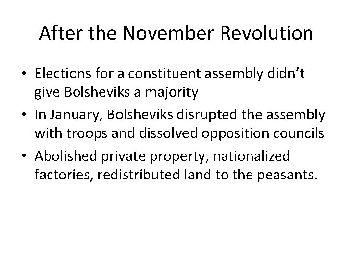 After the November Revolution • Elections for a constituent assembly didn’t give Bolsheviks a