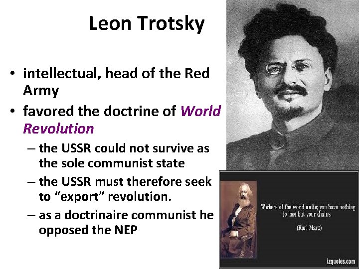 Leon Trotsky • intellectual, head of the Red Army • favored the doctrine of