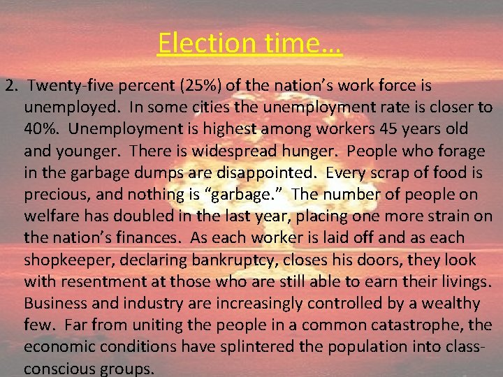 Election time… 2. Twenty-five percent (25%) of the nation’s work force is unemployed. In