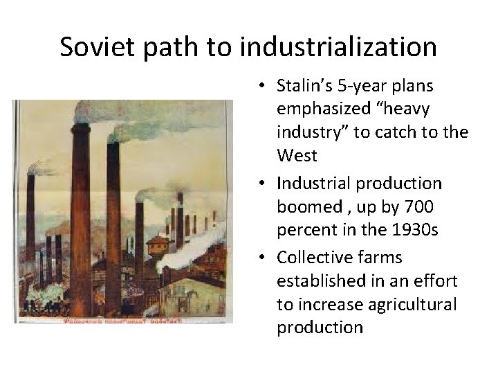 Soviet path to industrialization • Stalin’s 5 -year plans emphasized “heavy industry” to catch