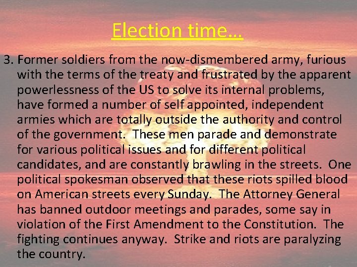 Election time… 3. Former soldiers from the now-dismembered army, furious with the terms of