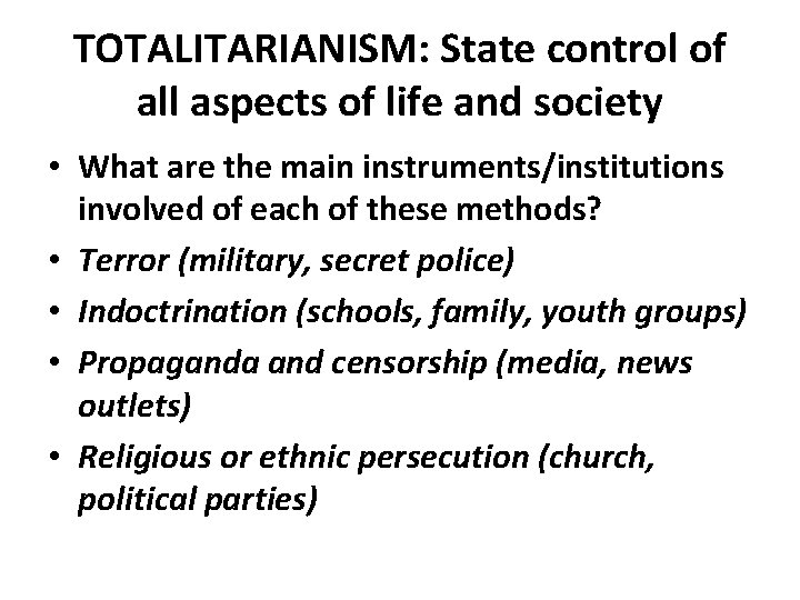 TOTALITARIANISM: State control of all aspects of life and society • What are the