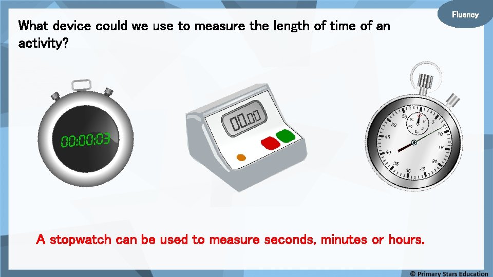 What device could we use to measure the length of time of an activity?