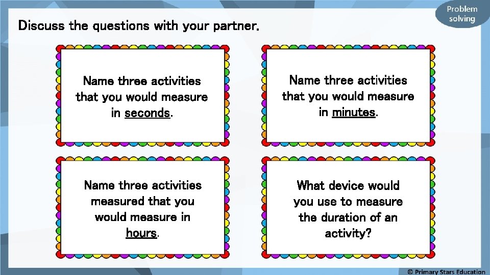 Discuss the questions with your partner. Name three activities that you would measure in