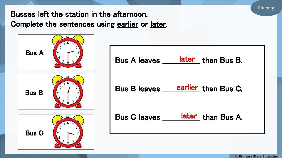 Busses left the station in the afternoon. Complete the sentences using earlier or later.