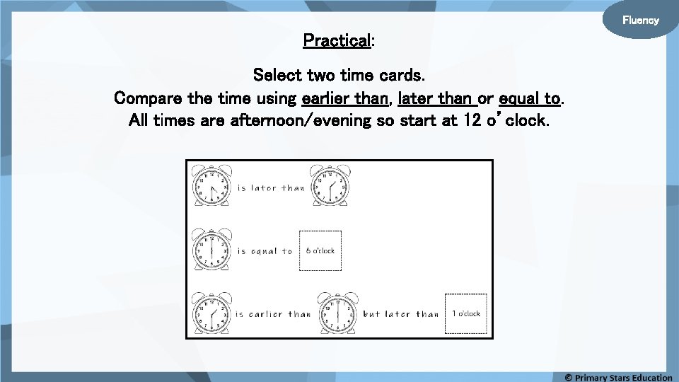 Fluency Practical: Select two time cards. Compare the time using earlier than, later than