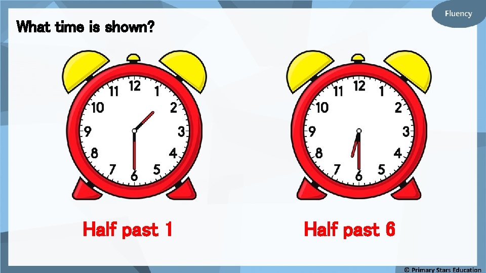 What time is shown? Half past 1 Half past 6 