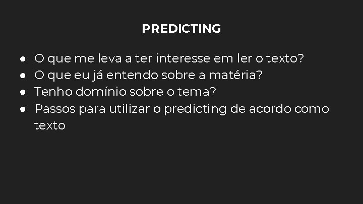 PREDICTING ● ● O que me leva a ter interesse em ler o texto?