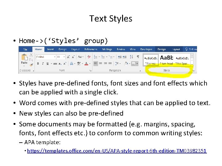 Text Styles • Home->(‘Styles’ group) • Styles have pre-defined fonts, font sizes and font