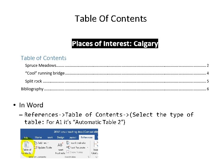 Table Of Contents • In Word – References->Table of Contents->(Select the type of table: