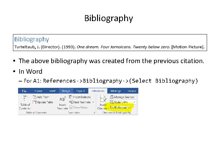 Bibliography • The above bibliography was created from the previous citation. • In Word