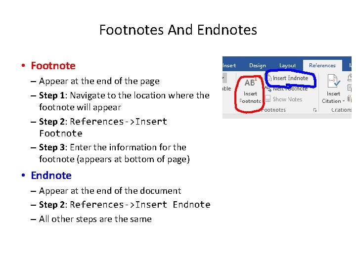 Footnotes And Endnotes • Footnote – Appear at the end of the page –