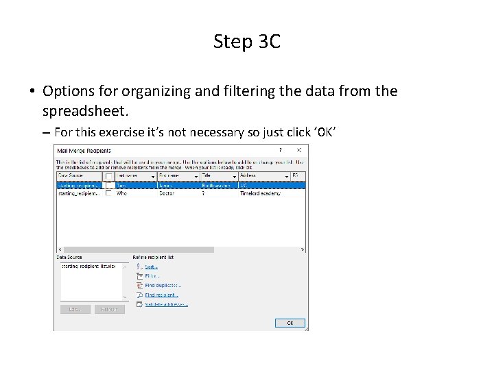 Step 3 C • Options for organizing and filtering the data from the spreadsheet.