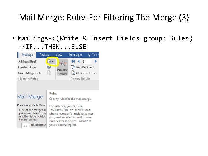 Mail Merge: Rules For Filtering The Merge (3) • Mailings->(Write & Insert Fields group: