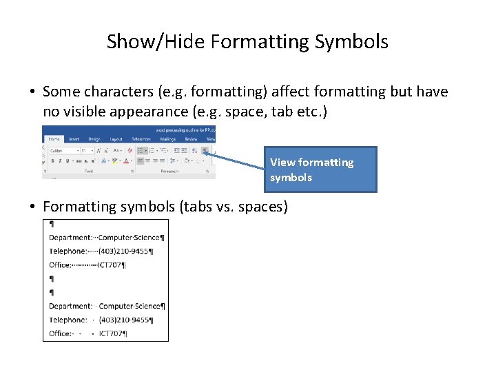 Show/Hide Formatting Symbols • Some characters (e. g. formatting) affect formatting but have no