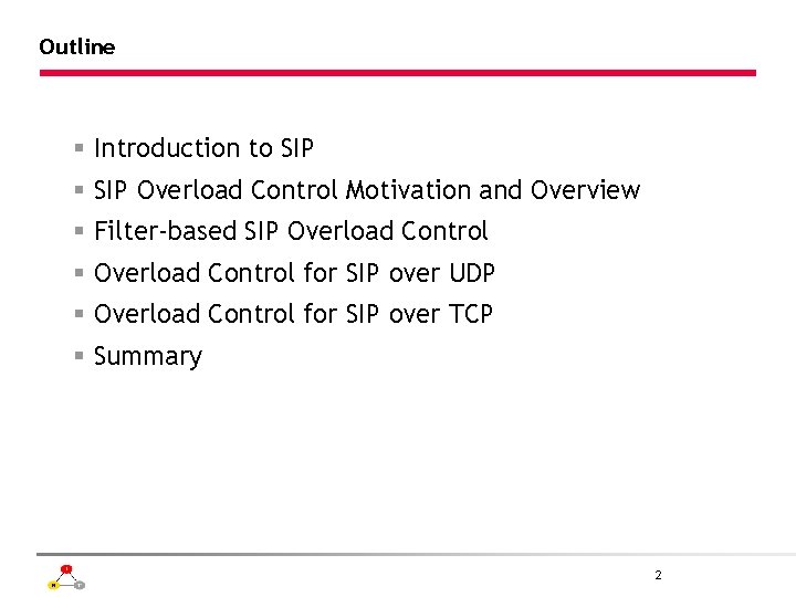 Outline § Introduction to SIP § SIP Overload Control Motivation and Overview § Filter-based
