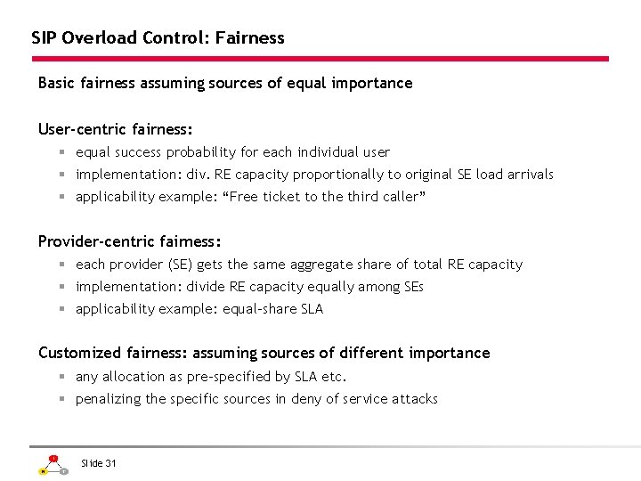 SIP Overload Control: Fairness Basic fairness assuming sources of equal importance User-centric fairness: §