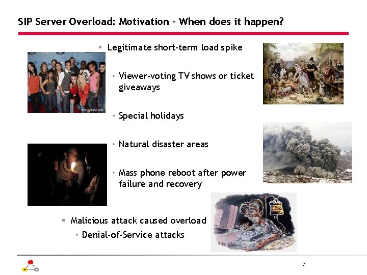 SIP Server Overload: Motivation - When does it happen? § Legitimate short-term load spike