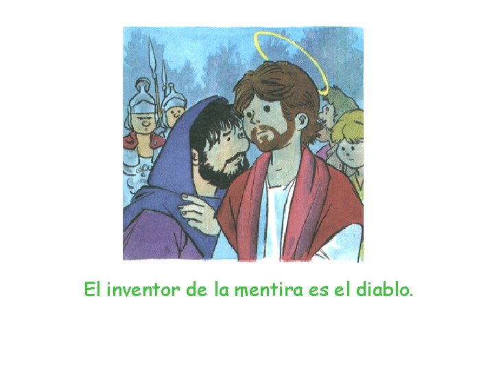 El inventor de la mentira es el diablo. 