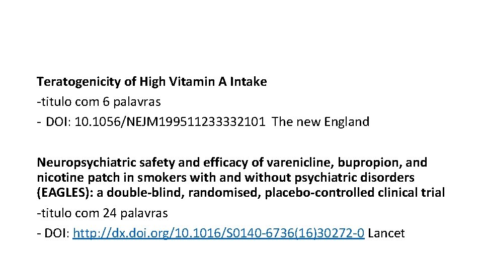 Teratogenicity of High Vitamin A Intake -titulo com 6 palavras - DOI: 10. 1056/NEJM