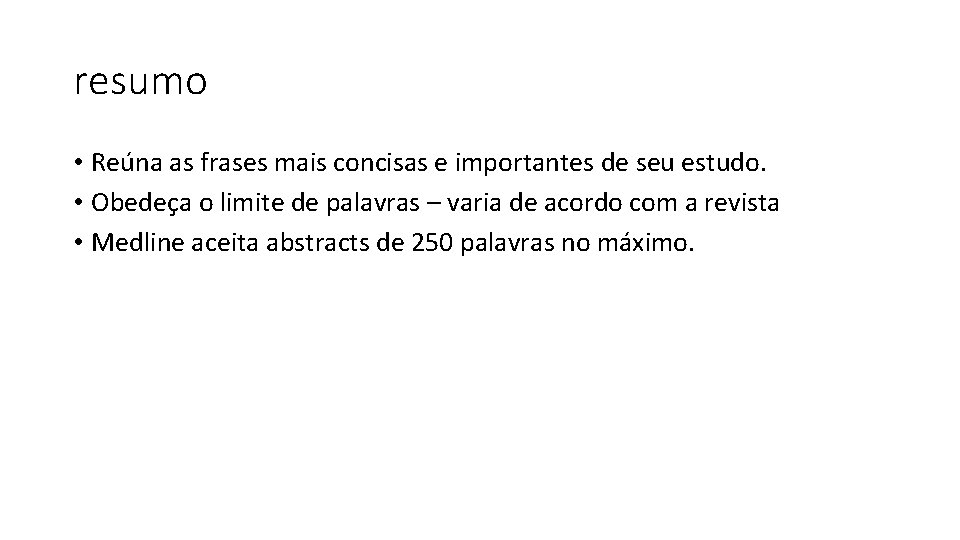 resumo • Reúna as frases mais concisas e importantes de seu estudo. • Obedeça