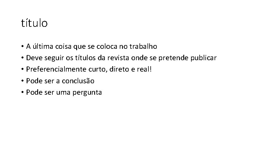 título • A última coisa que se coloca no trabalho • Deve seguir os