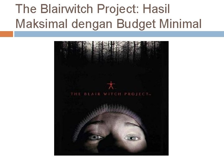 The Blairwitch Project: Hasil Maksimal dengan Budget Minimal 