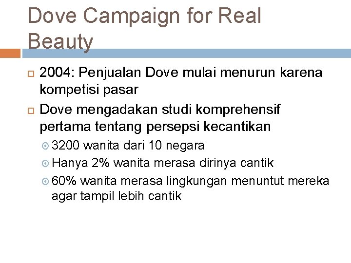 Dove Campaign for Real Beauty 2004: Penjualan Dove mulai menurun karena kompetisi pasar Dove