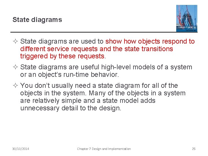 State diagrams ² State diagrams are used to show objects respond to different service State diagrams ² State diagrams are used to show objects respond to different service