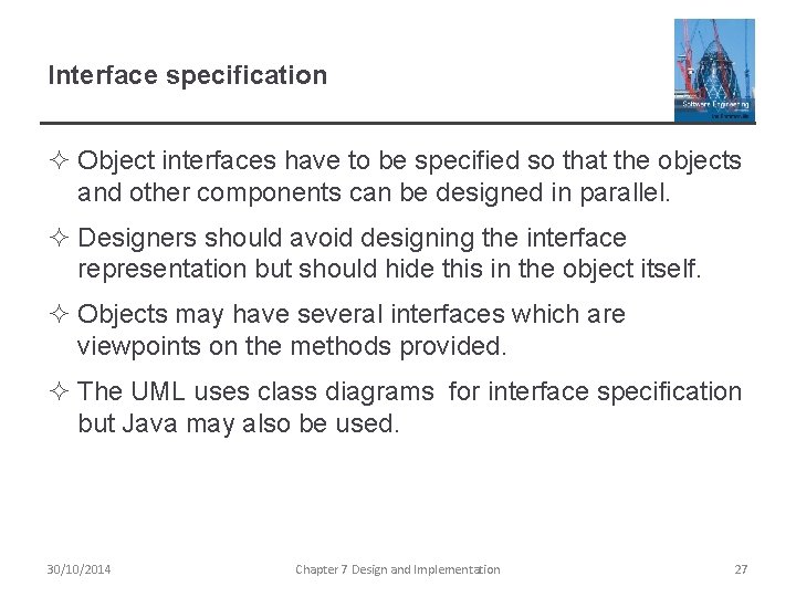 Interface specification ² Object interfaces have to be specified so that the objects and Interface specification ² Object interfaces have to be specified so that the objects and