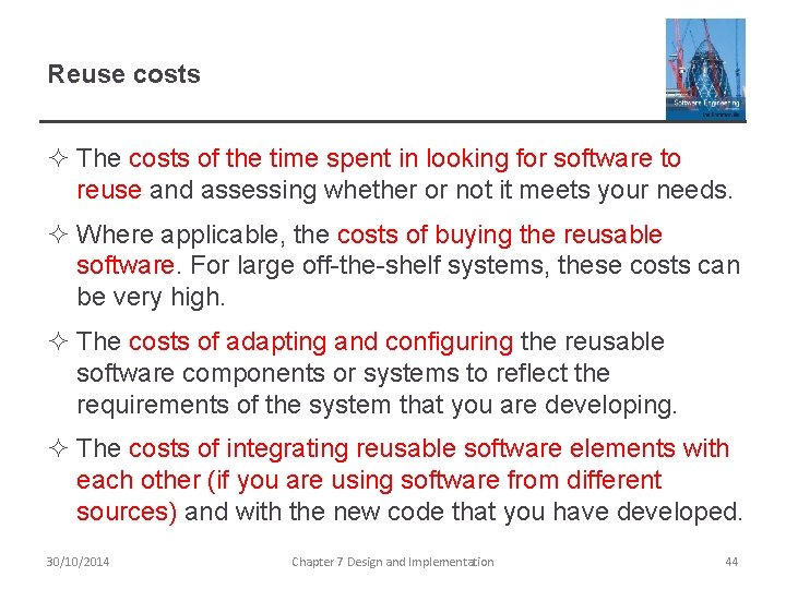 Reuse costs ² The costs of the time spent in looking for software to Reuse costs ² The costs of the time spent in looking for software to