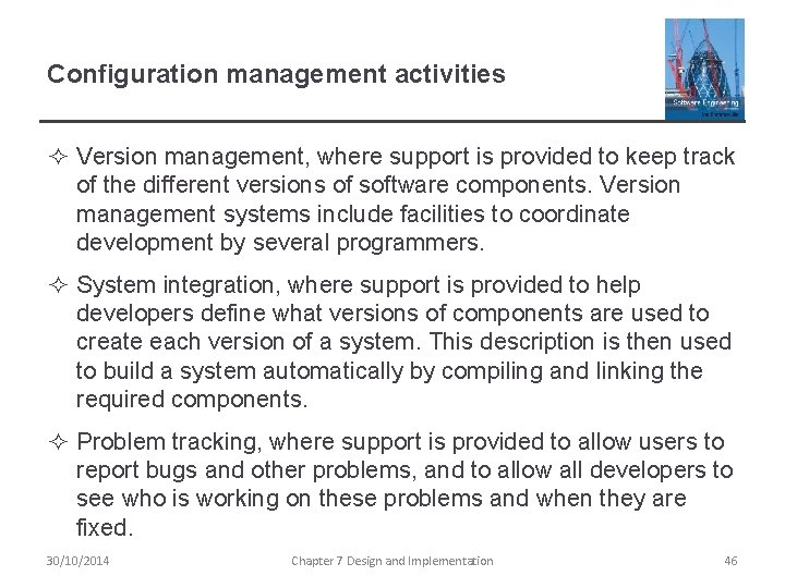 Configuration management activities ² Version management, where support is provided to keep track of Configuration management activities ² Version management, where support is provided to keep track of