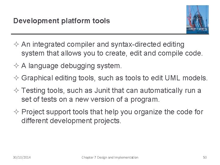 Development platform tools ² An integrated compiler and syntax-directed editing system that allows you Development platform tools ² An integrated compiler and syntax-directed editing system that allows you