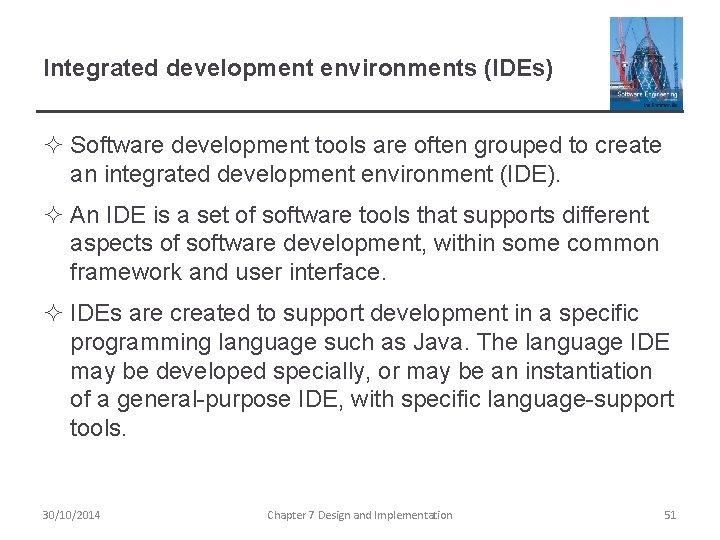 Integrated development environments (IDEs) ² Software development tools are often grouped to create an Integrated development environments (IDEs) ² Software development tools are often grouped to create an