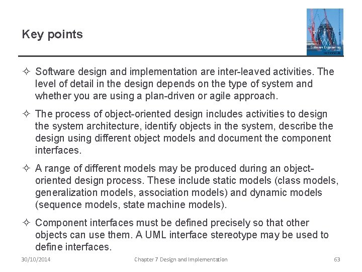 Key points ² Software design and implementation are inter-leaved activities. The level of detail Key points ² Software design and implementation are inter-leaved activities. The level of detail