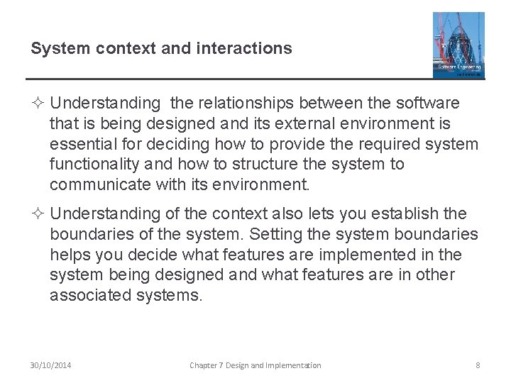 System context and interactions ² Understanding the relationships between the software that is being System context and interactions ² Understanding the relationships between the software that is being