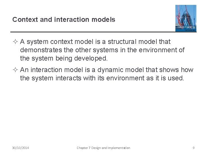 Context and interaction models ² A system context model is a structural model that Context and interaction models ² A system context model is a structural model that