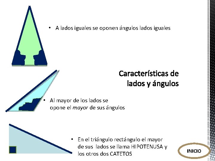 • A lados iguales se oponen ángulos lados iguales • Al mayor de • A lados iguales se oponen ángulos lados iguales • Al mayor de
