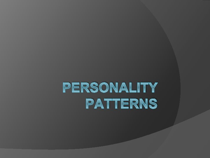 PERSONALITY PATTERNS 